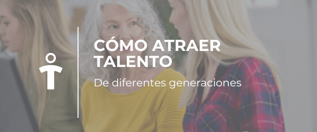 Banner showing colleagues at a laptop; overlay reads 'CÓMO ATRAER TALENTO' and 'De diferentes generaciones' with #Empresas.