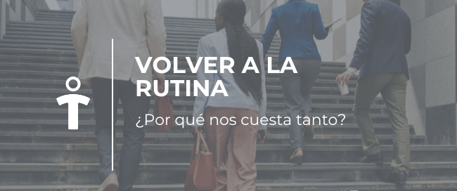 Group of professionals walking up stairs with an overlay text that reads 'Volver a la rutina' and subtitle '¿Por qué nos cuesta tanto?', indicating a banner about returning to work routines.