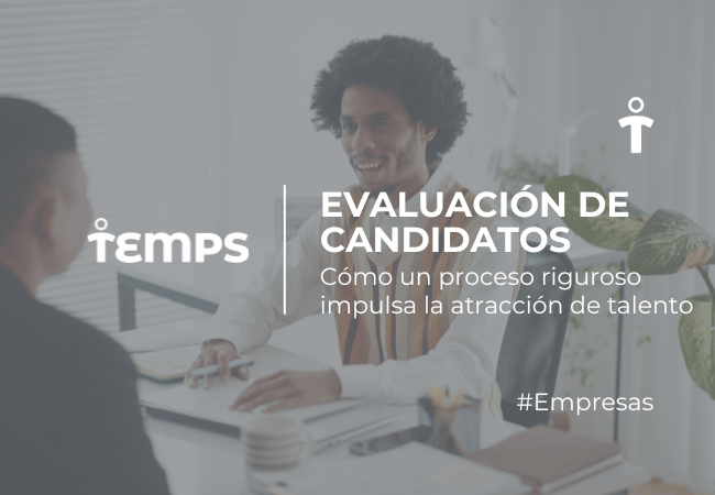 EMPRESAS Office interview scene with two men across a desk; left shows a 'temps' logo, right overlay text reads 'EVALUACIÓN DE CANDIDATOS' with subtitle 'Cómo un proceso riguroso impulsa la atracción de talento' and hashtag '#Empresas'—contemporary, professional recruitment banner.