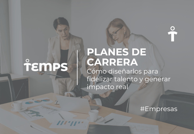 EMPRESAS Two professionals discuss career-planning strategies in a meeting; banner text reads 'Planes de Carrera' and 'Cómo diseñarlos para fidelizar talento y generar impacto real' beside the Temps logo.