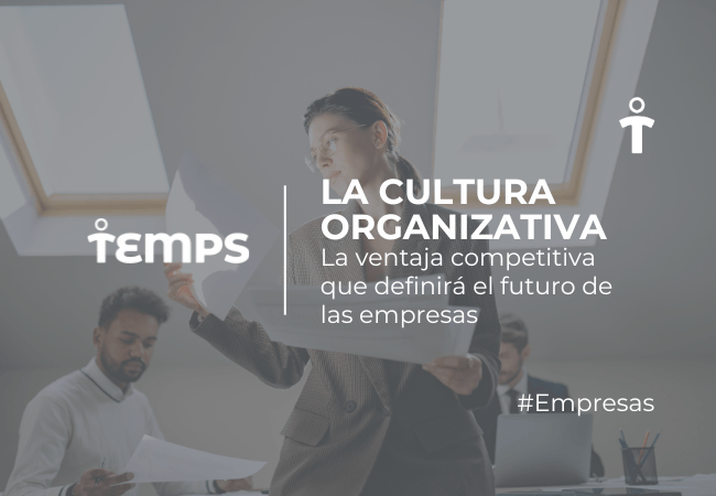 EMPRESAS Team in a modern office presenting documents about organizational culture; overlay text reads 'LA CULTURA ORGANIZATIVA' and '#Empresas'