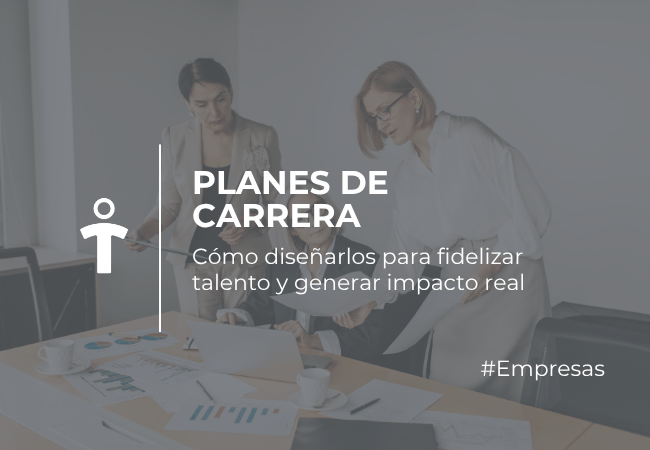 EMPRESAS Two professionals in a modern office reviewing documents at a conference table; overlay text reads 'Planes de Carrera' with a subtitle about designing career plans to retain talent and create real impact.