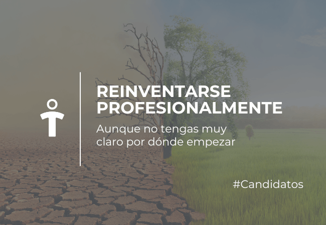 CANDIDATOS Banner promoting professional reinvention in Spanish: split dry cracked earth and lush green field with a person icon and the text 'REINVENTARSE PROFESIONALMENTE' and '#Candidatos'.